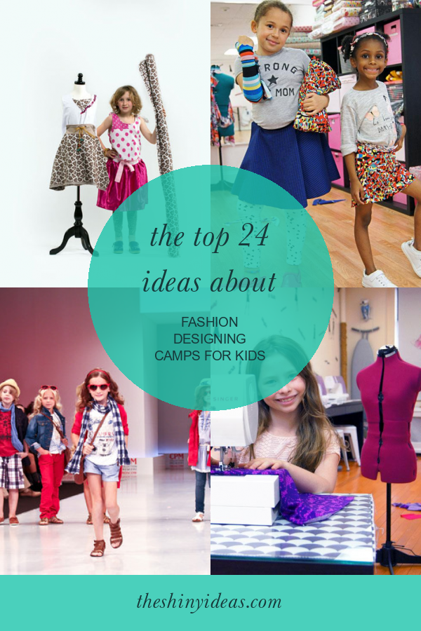 The top 24 Ideas About Fashion Designing Camps for Kids Home, Family